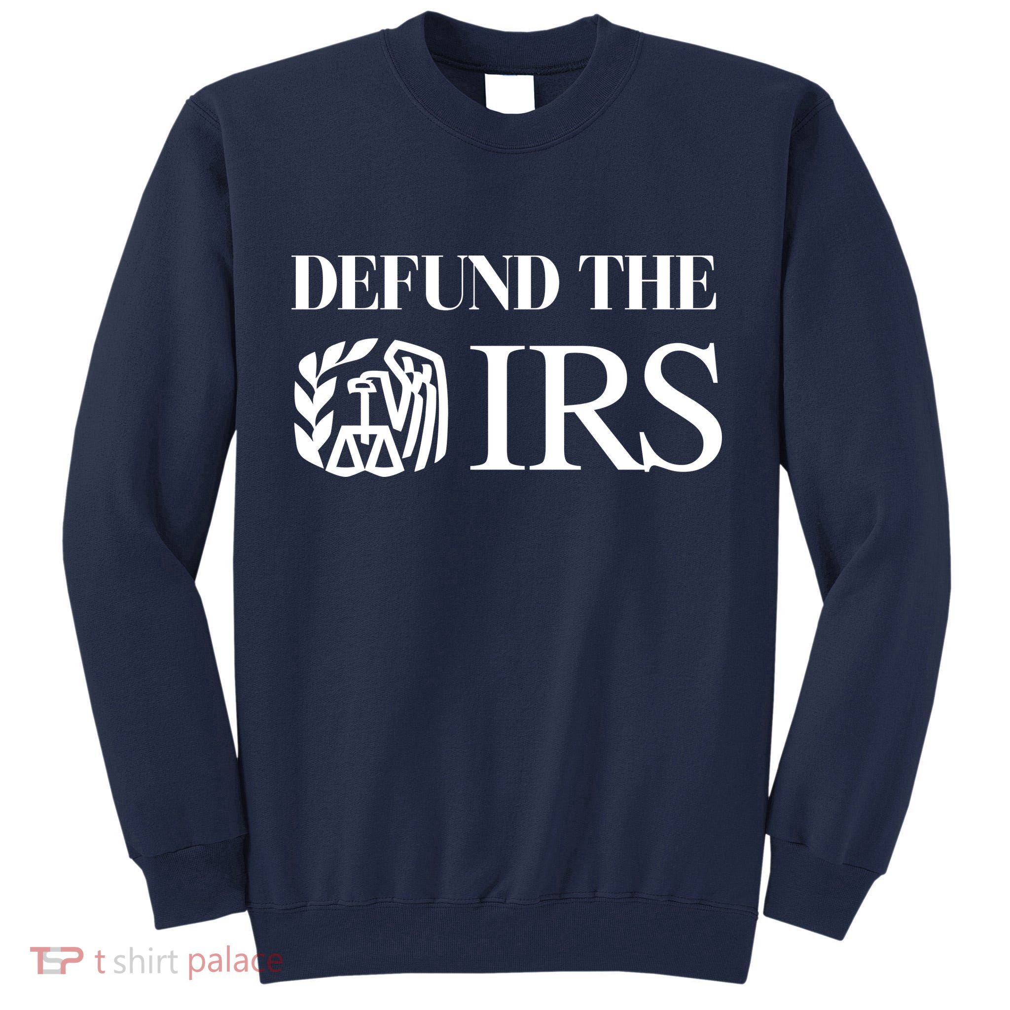 Defund The IRS Tall Sweatshirt