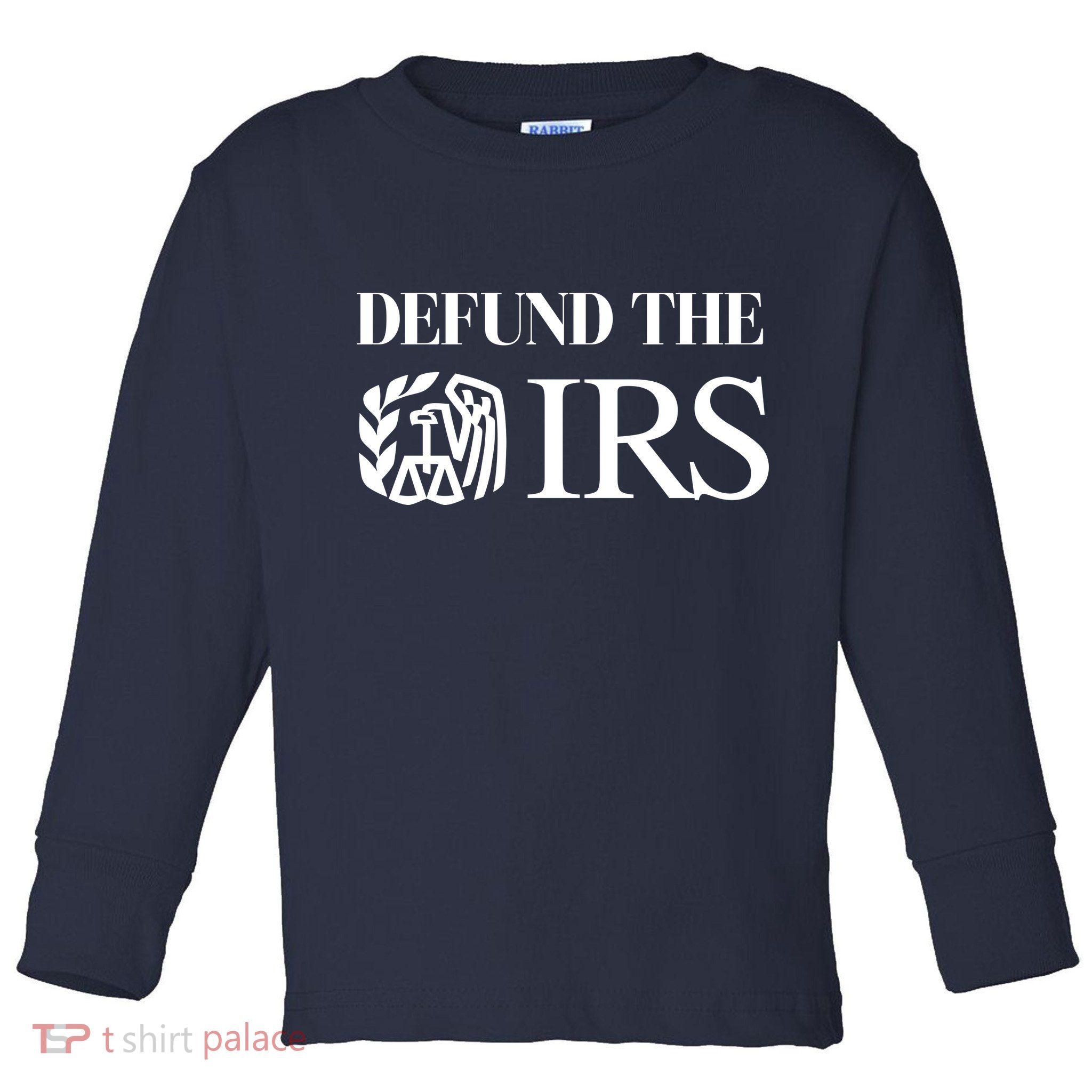 Defund The IRS Toddler Long Sleeve Shirt