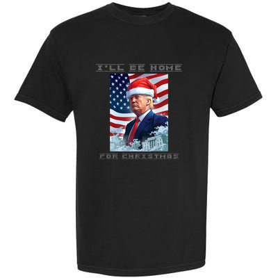 Donald Trump Ill Be Home For Christmas Inauguration Garment-Dyed Heavyweight T-Shirt