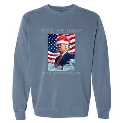 Donald Trump Ill Be Home For Christmas Inauguration Garment-Dyed Sweatshirt