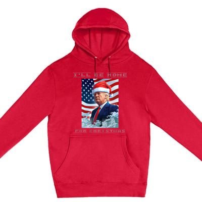 Donald Trump Ill Be Home For Christmas Inauguration Premium Pullover Hoodie