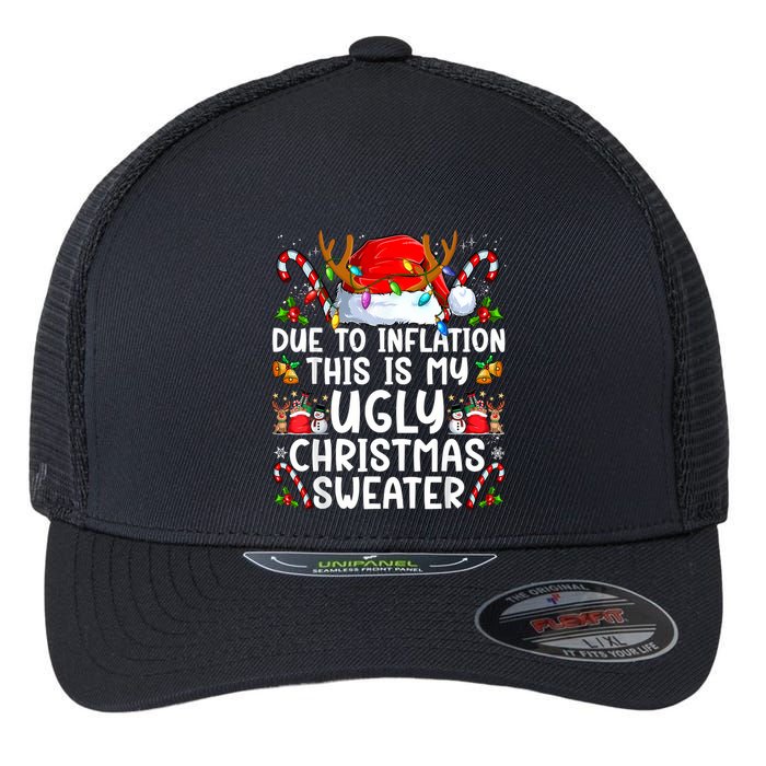 Due To Inflation This Is My Ugly Sweater Family Christmas Flexfit Unipanel Trucker Cap