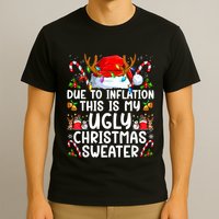 Due To Inflation This Is My Ugly Sweater Family Christmas T-Shirt
