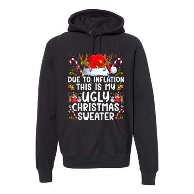 Due To Inflation This Is My Ugly Sweater Family Christmas Premium Hoodie