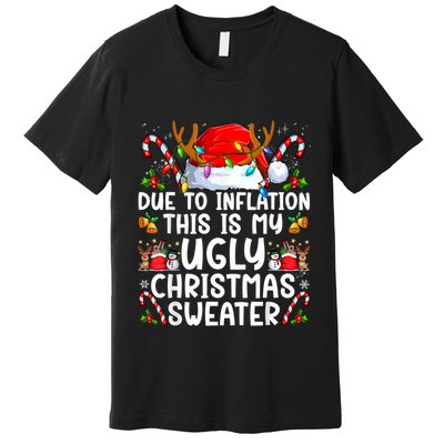 Due To Inflation This Is My Ugly Sweater Family Christmas Premium T-Shirt