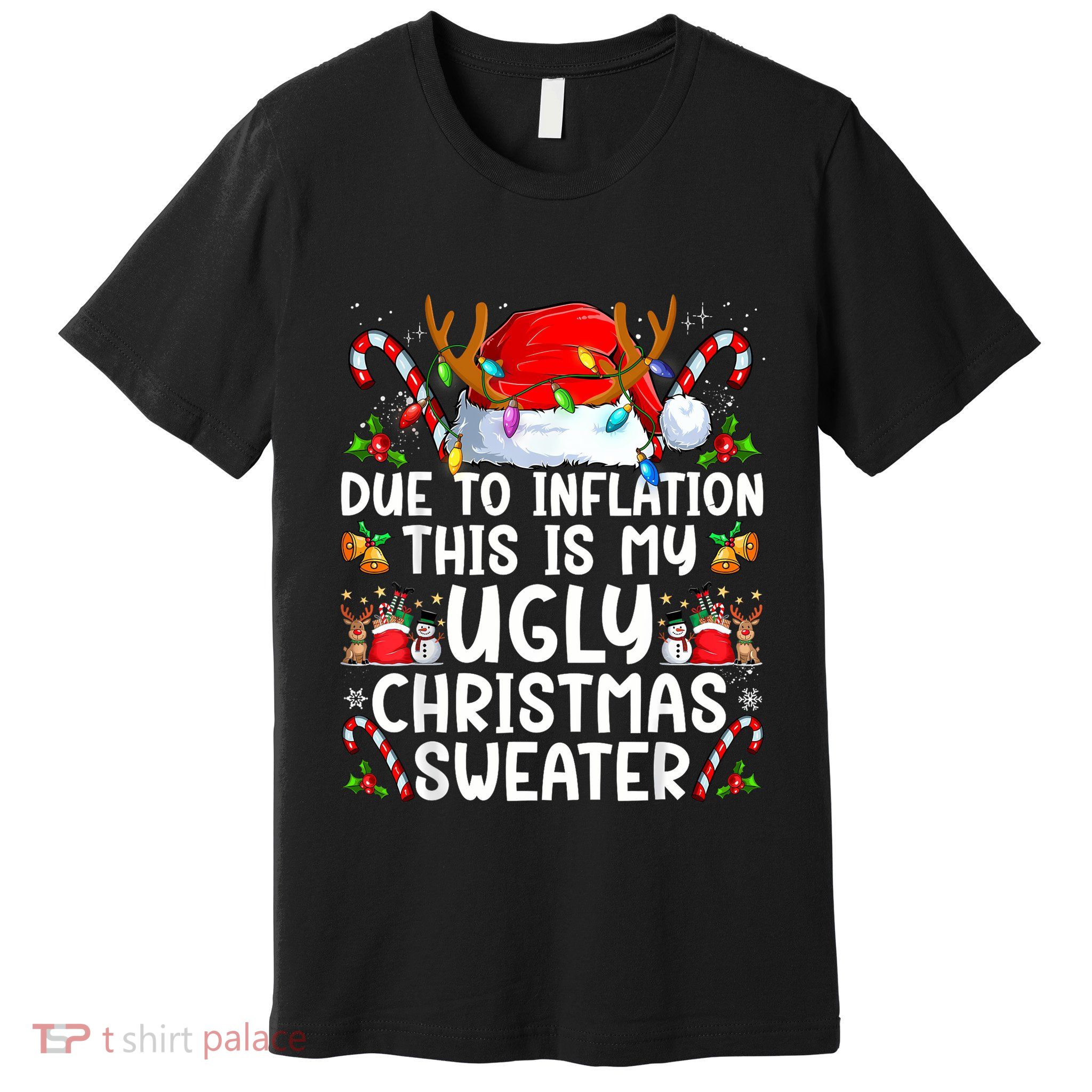 Due To Inflation This Is My Ugly Sweater Family Christmas Premium T-Shirt