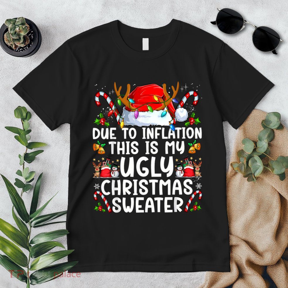 Due To Inflation This Is My Ugly Sweater Family Christmas Premium T-Shirt