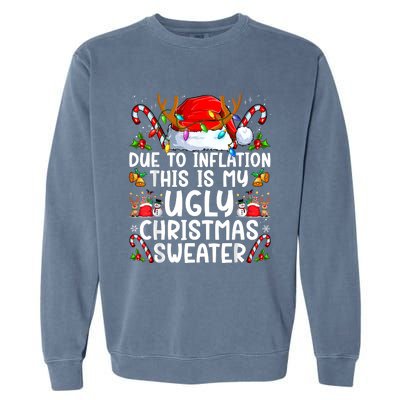 Due To Inflation This Is My Ugly Sweater Family Christmas Garment-Dyed Sweatshirt