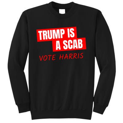 Donald Trump Is A Scab Vote Harris Sweatshirt