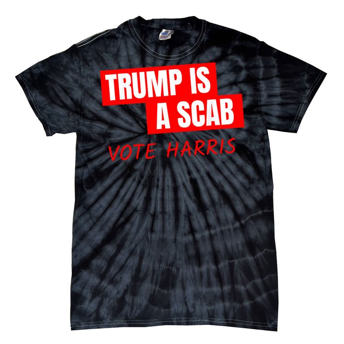 Donald Trump Is A Scab Vote Harris Tie-Dye T-Shirt