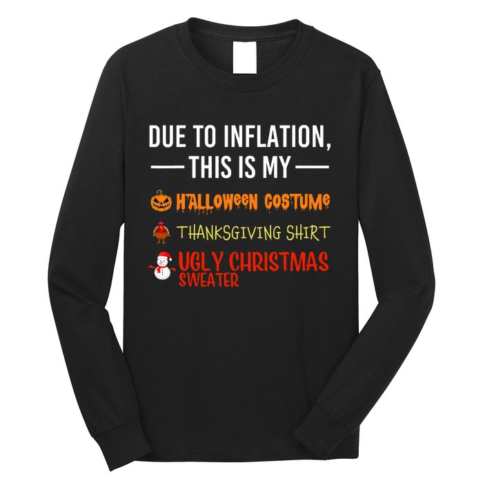 Due To Inflation This Is My Halloween Thanksgiving Christmas Long Sleeve Shirt