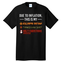 Due To Inflation This Is My Halloween Thanksgiving Christmas Tall T-Shirt