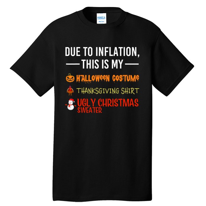 Due To Inflation This Is My Halloween Thanksgiving Christmas Tall T-Shirt