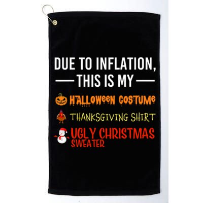 Due To Inflation This Is My Halloween Thanksgiving Christmas Platinum Collection Golf Towel