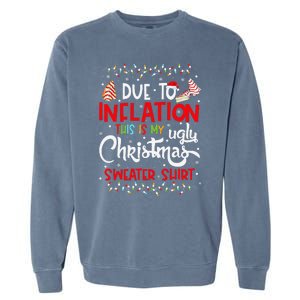 Due To Inflation This Is My Ugly Sweater Christmas Funny Garment-Dyed Sweatshirt