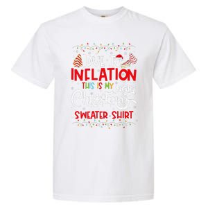 Due To Inflation This Is My Ugly Sweater Christmas Funny Garment-Dyed Heavyweight T-Shirt