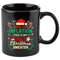 Due To Inflation This Is My Ugly Sweater Xmas 11oz C Handle Ceramic Mug