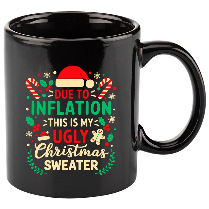 Due To Inflation This Is My Ugly Sweater Xmas 11oz C Handle Ceramic Mug