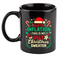 Due To Inflation This Is My Ugly Sweater Xmas 11oz C Handle Ceramic Mug