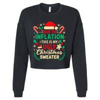 Due To Inflation This Is My Ugly Sweater Xmas Cropped Pullover Crew