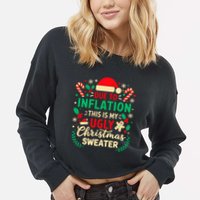 Due To Inflation This Is My Ugly Sweater Xmas Cropped Pullover Crew