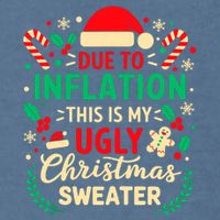 Due To Inflation This Is My Ugly Sweater Xmas Garment-Dyed Sweatshirt