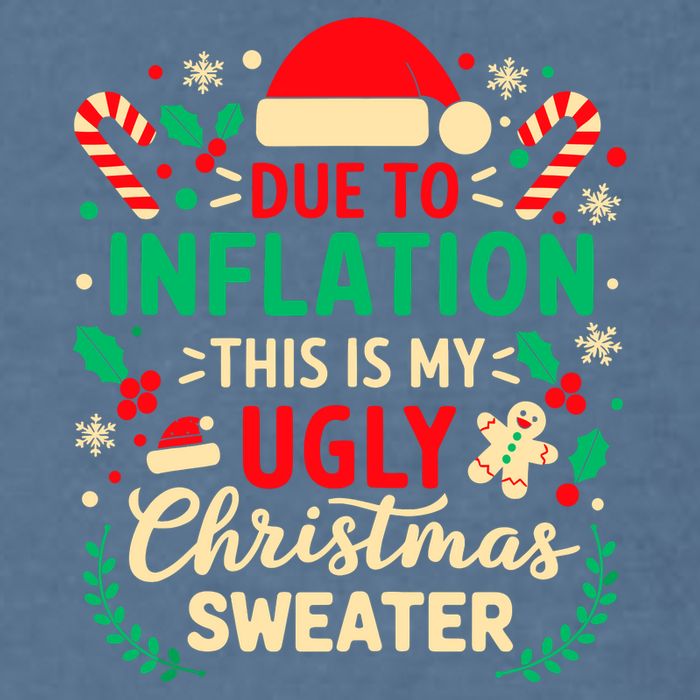 Due To Inflation This Is My Ugly Sweater Xmas Garment-Dyed Sweatshirt