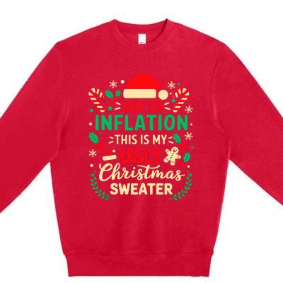 Due To Inflation This Is My Ugly Sweater Xmas Premium Crewneck Sweatshirt