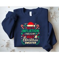 Due To Inflation This Is My Ugly Sweater Xmas Sweatshirt