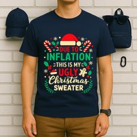 Due To Inflation This Is My Ugly Sweater Xmas T-Shirt