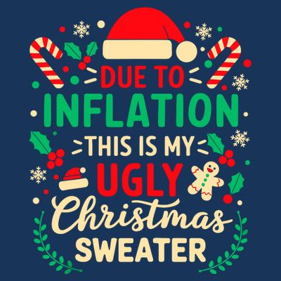 Due To Inflation This Is My Ugly Sweater Xmas T-Shirt