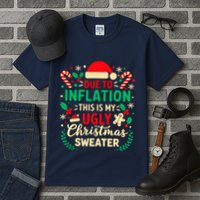Due To Inflation This Is My Ugly Sweater Xmas Tall T-Shirt