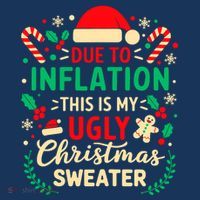 Due To Inflation This Is My Ugly Sweater Xmas Poster