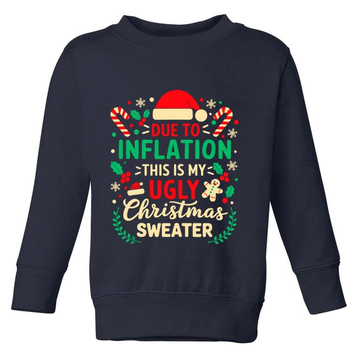 Due To Inflation This Is My Ugly Sweater Xmas Toddler Sweatshirt