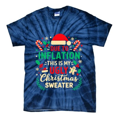 Due To Inflation This Is My Ugly Sweater Xmas Tie-Dye T-Shirt