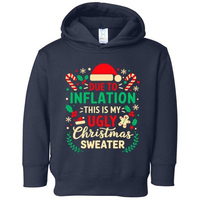 Due To Inflation This Is My Ugly Sweater Xmas Toddler Hoodie