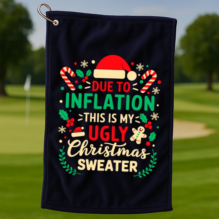 Due To Inflation This Is My Ugly Sweater Xmas Golf Towel