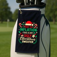 Due To Inflation This Is My Ugly Sweater Xmas Golf Towel
