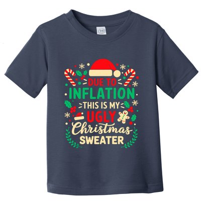 Due To Inflation This Is My Ugly Sweater Xmas Toddler T-Shirt