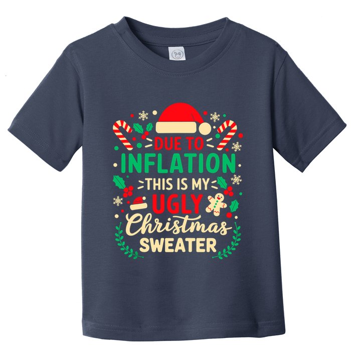Due To Inflation This Is My Ugly Sweater Xmas Toddler T-Shirt