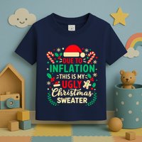 Due To Inflation This Is My Ugly Sweater Xmas Toddler T-Shirt