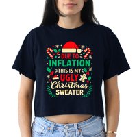 Due To Inflation This Is My Ugly Sweater Xmas Crop Top