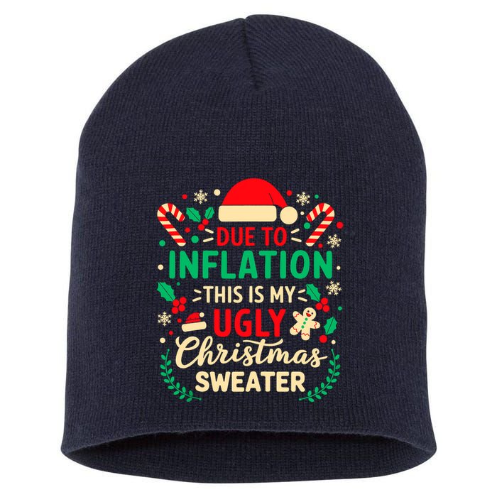 Due To Inflation This Is My Ugly Sweater Xmas Short Acrylic Beanie