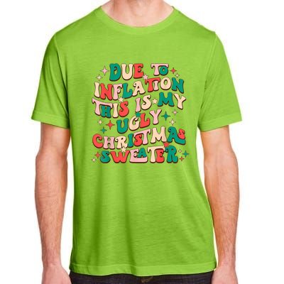 Due To Inflation This Is My Ugly Christmas Sweaters Adult ChromaSoft Performance T-Shirt