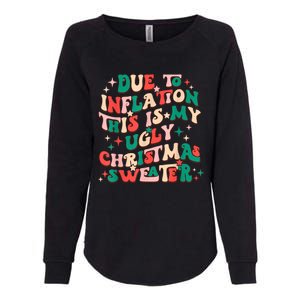 Due To Inflation This Is My Ugly Christmas Sweaters Womens California Wash Sweatshirt