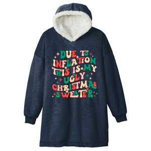 Due To Inflation This Is My Ugly Christmas Sweaters Hooded Wearable Blanket