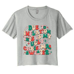 Due To Inflation This Is My Ugly Christmas Sweaters Women's Crop Top Tee