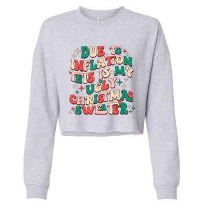 Due To Inflation This Is My Ugly Christmas Sweaters Cropped Pullover Crew