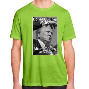 Donald Trump Is Fine After Shooting At Rally Adult ChromaSoft Performance T-Shirt