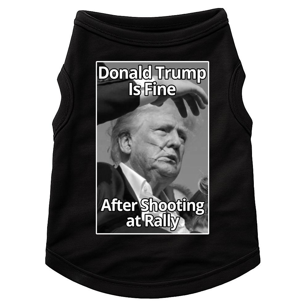 Donald Trump Is Fine After Shooting At Rally Doggie Tank